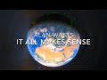 It All Makes Sense - Alan Watts
