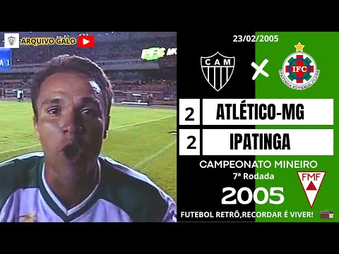 Atlético-MG 2x2 Ipatinga | Campeonato Mineiro 2005 – 7ª Rodada | Jogo Histórico