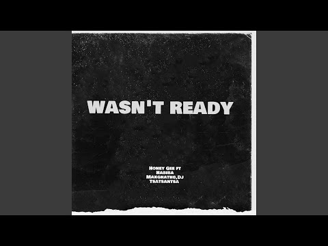 Wasn't Ready (feat. Honey Gee)