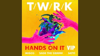 Hands on It (feat. Migos, Sage the Gemini & Sayyi) (VIP Remix)
