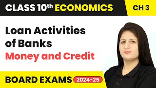 Loan Activities of Banks - Money and Credit | Class 10 Economics Chapter 3 | CBSE 2024-25