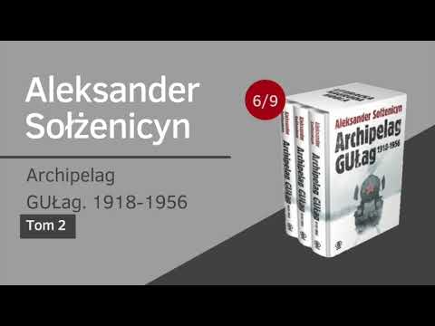 Aleksander Sołżenicyn - Archipelag GUŁag 1918-1956. Tom 2 (6/9)