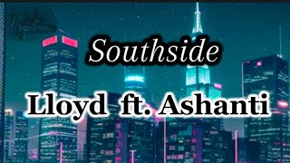 Lloyd - Southside (Lyrics) ft. Ashanti