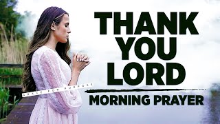 Remember To Thank God For All That He Has Done | A Blessed Morning Prayer To Begin The Day