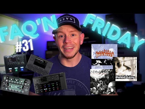 FAQ'N Friday #31 - Using Modelers with Tube Amps, Cab IRs, Top 4 Hardcore Bands?