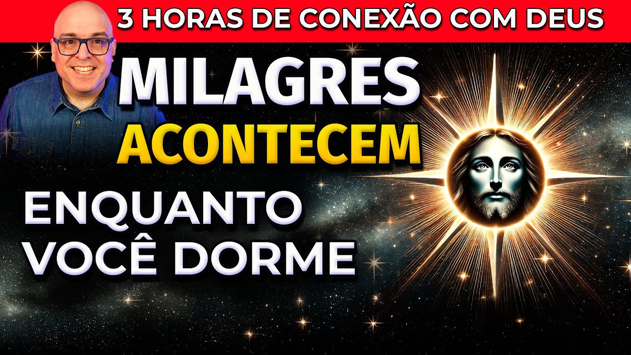 ORAÇÃO PARA RECEBER MILAGRES ENQUANTO DORME – 3 HORAS DE CONEXÃO COM DEUS