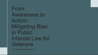From Awareness to Action: Mitigating Bias in Public Interest Law for Veterans