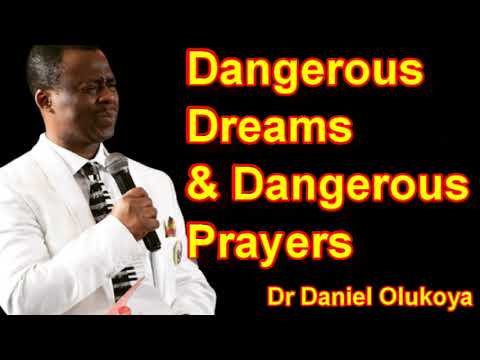 DANGEROUS DREAMS & DANGEROUS PRAYERS - DR DANIEL OLUKOYA