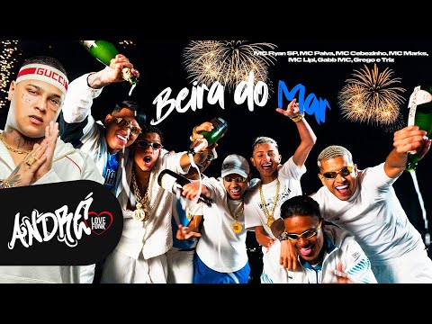 BEIRA DO MAR - MC Paiva, MC Ryan SP, Triz,  MC Marks, Gabb MC e MC Cebezinho, Grego Do Piseiro