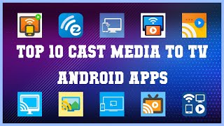 Top 10 Cast Media to TV Android App | Review