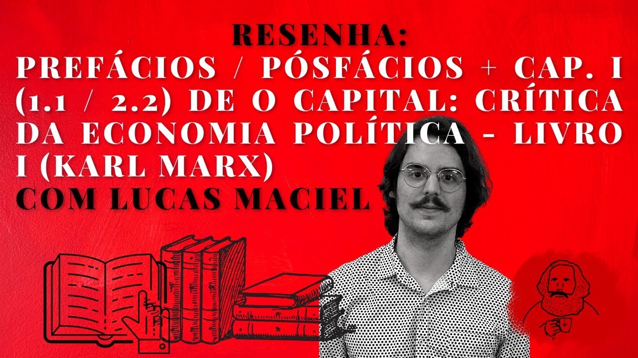 Resenha: O capital (Karl Marx): prefácios e posfácios do autor + capítulo 1, seções 1 e 2