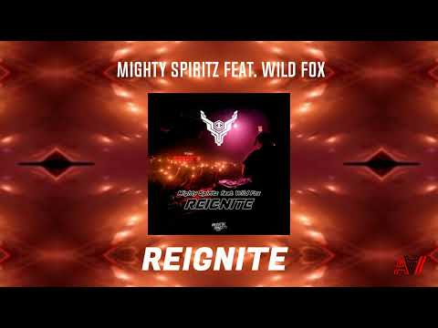 Mighty Spiritz Feat. Wild Fox - REIGNITE [Guest Track]