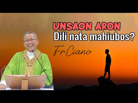 Unsaon aron dili nata mahiubos?  - Fr.Ciano | Homily 24h