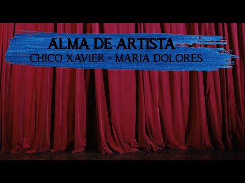 ALMA DE ARTISTA -  Mensagem de Chico Xavier - Inspirações Espíritas