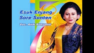 Download lagu Esuk Enjang Sore Sonten - Anik Sunyahni mp3