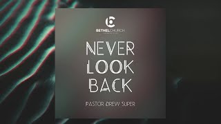 "Never Look Back" with Pastor Drew