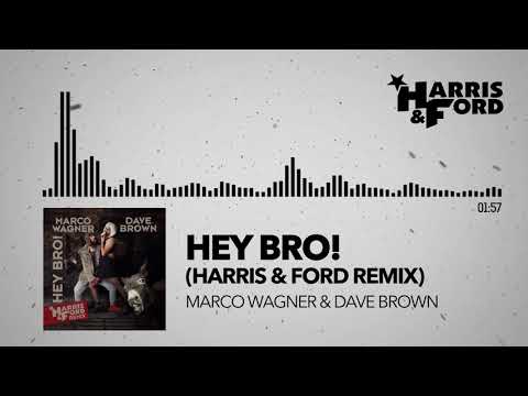 Marco Wagner & Dave Brown - Hey Bro (Harris & Ford Remix)