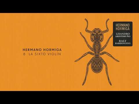 La Sixto Violín - Hermano Hormiga