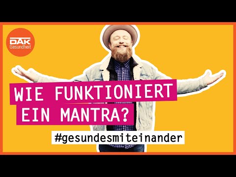 Was ist ein Mantra und wie verwende ich es richtig? | #gesundesmiteinander | DAK-Gesundheit