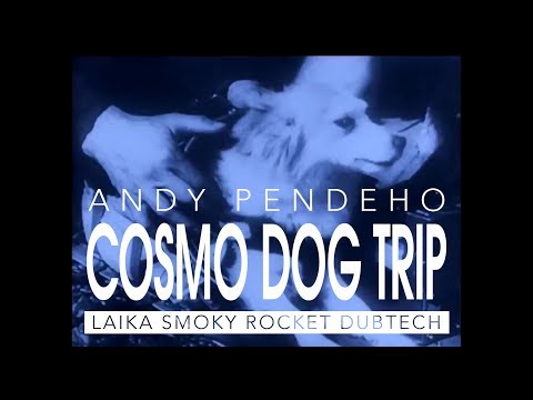 Andy Pendeho - Cosmo Dog Trip (Laika Smoky Rocket Dubtech)