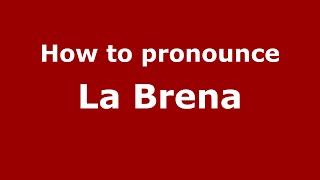 How to pronounce La Brena