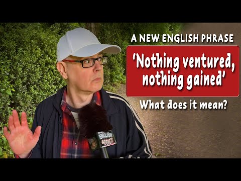Learn a new English phrase - 'Nothing ventured, nothing gained'