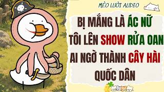 Download lagu [Truyện Audio] BỊ MẮNG LÀ ÁC NỮ - TÔI LÊN SHOW RỬA OAN AI NGỜ THÀNH CÂY HÀI QUỐC DÂNI MÈO LƯỜI AUDIO mp3