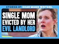 Single MOM EVICTED By Her EVIL LANDLORD Dhar Mann Bonus