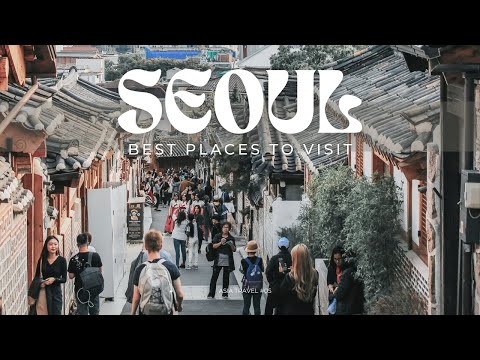 10 Seoul Best Places to Visit - Discover South Korea’s Vibrant Capital