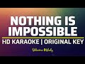 Nothing Is Impossible KARAOKE Original Key C