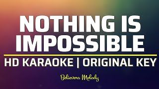 Nothing is Impossible | KARAOKE - Original Key C