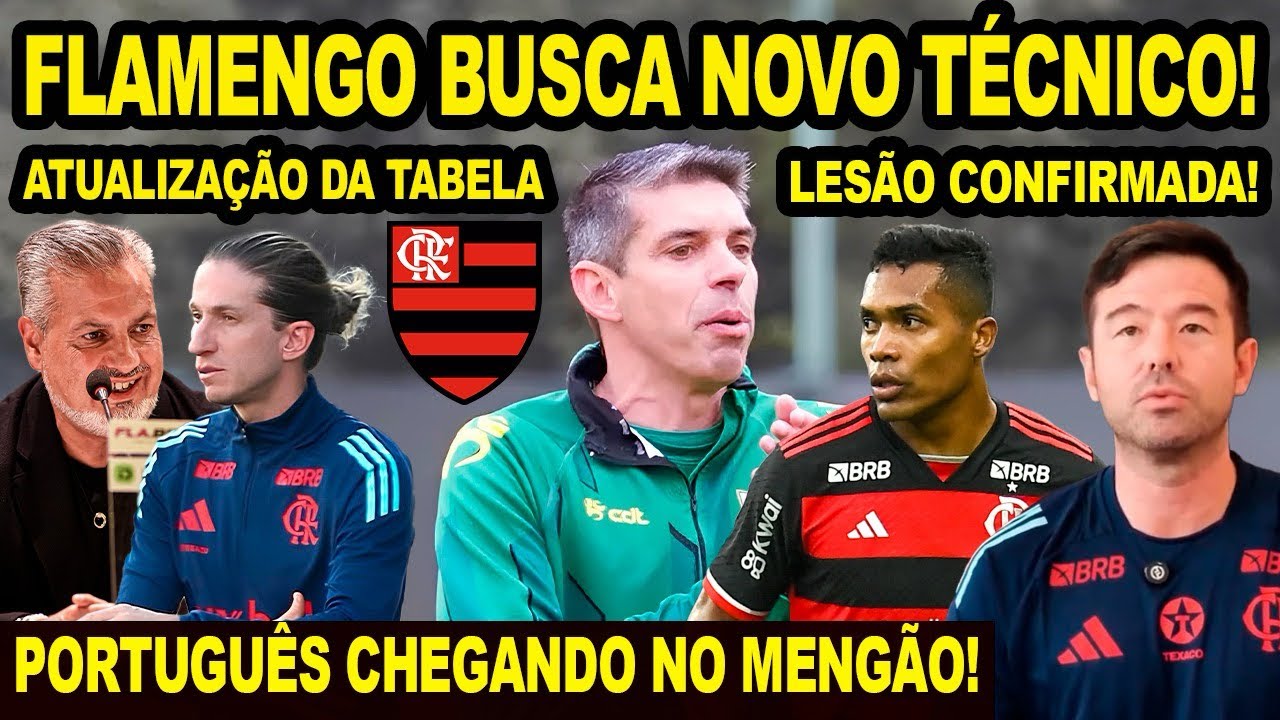 FLAMENGO BUSCA CONTRATAR NOVO TÉCNICO PORTUGUÊS! LESÃO CONFIRMADA NO MENGÃO! ATUALIZAÇÃO DA TABELA!