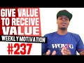 Give Value To Receive Value Weekly Motivation 237 Dre Baldwin