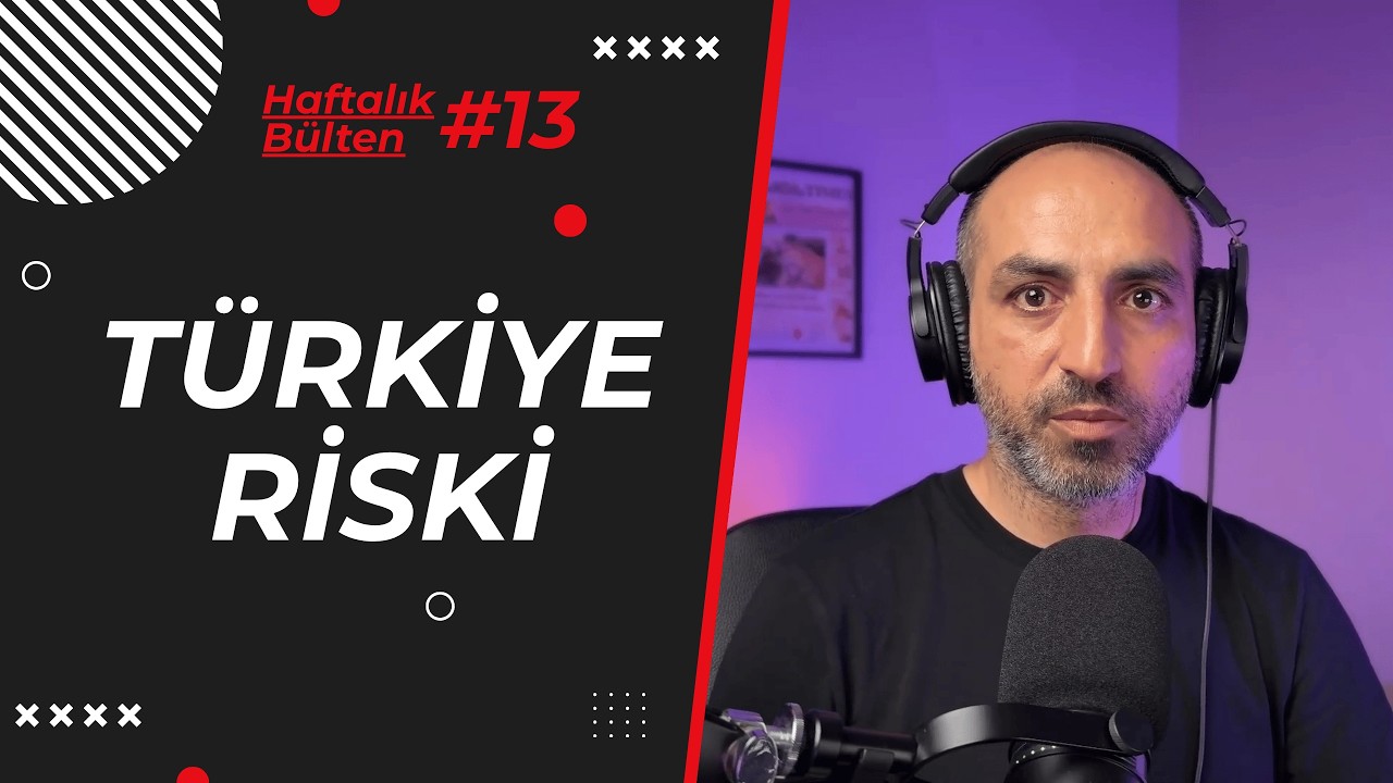 Bill Browder Hikayesi ve Türkiye Riski, Portföy Yönetimi | Haftalık Bülten #13