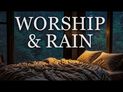 Worship Instrumental Music with Rain, Christian Instrumental Worship Music with Rain Sounds