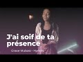 J'ai Soif De Ta Présence (Cantique) - Grace Mubasi