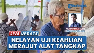 Pertahankan Kearifan Lokal, Nelayan Tradisional Malinau Tunjukkan Kepiawaian Merajut Alat Tangkap