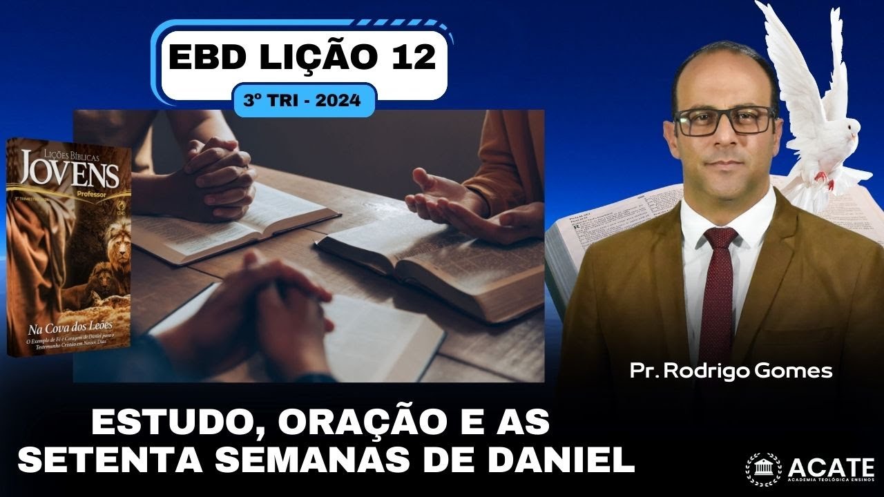 EBD Lição 12 (Jovens) - Estudo, oração e as setenta semanas de Daniel - 3º Tri 2024