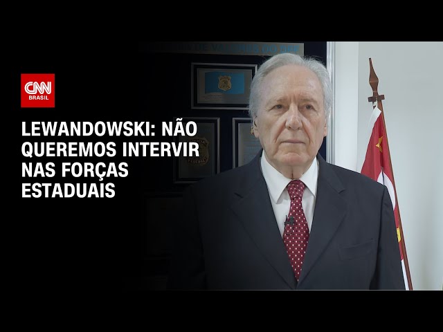 Lewandowski: Não queremos intervir nas forças estaduais | CNN 360°