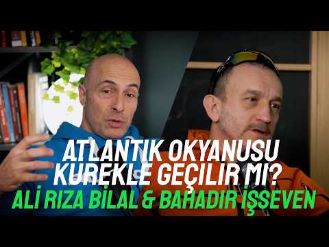 Atlantik Okyanusu Kürekle Geçilir mi? / Ali Rıza Bilal & Bahadır İşseven