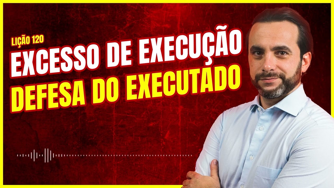 Excesso de execução: como fazer a defesa do executado?
