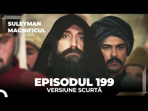 Suleyman Magnificul | Episodul 199 (Versiune Scurtă)