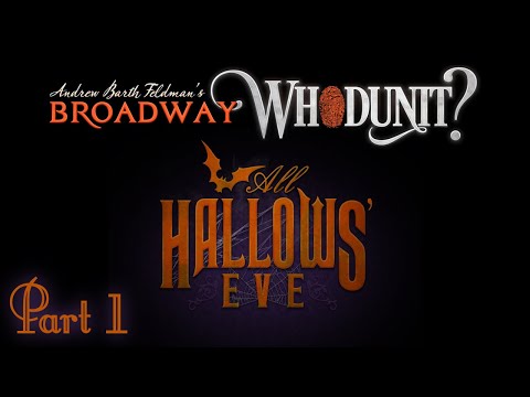 Broadway Whodunit | All Hallows' Eve | Part 1 (All Rooms)