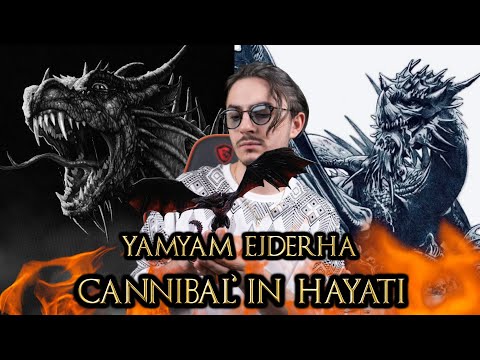 YAMYAM EJDERHA CANNİBAL KİMDİR?