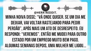 Minha Noiva Disse: Vá Onde Quiser. Se Me Deixar, Vai Voltar Rastejando Para Pedir Perdão