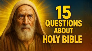 HOLY BIBLE QUIZ - 15 BIBLE QUESTIONS TO TEST YOUR BIBLE KNOWLEDGE - Bible Quiz