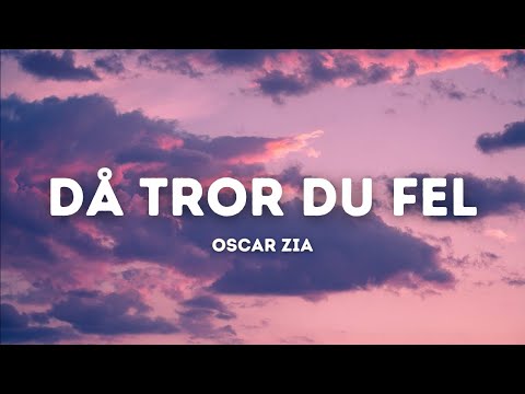 Oscar Zia - Då tror du fel (Lyrics)