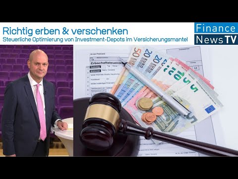 Richtig erben & verschenken: Steuerliche Optimierung von Investment-Depots im Versicherungsmantel
