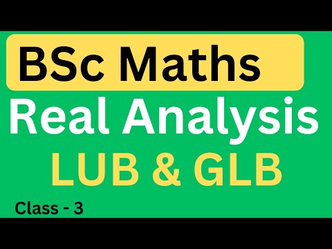 Lecture 3 || LUB GLB || Real Analysis || Anindya S. Das (JAM AIR 391)