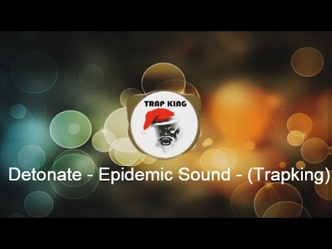 Detonate - Epidemic Sound - (Mikael Persson) (Trapking)